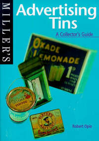 Miller's Advertising Tins: A Collector's Guide (Miller's collector's guide)