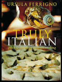 Truly Italian: Quick and Simple Vegetarian Cooking