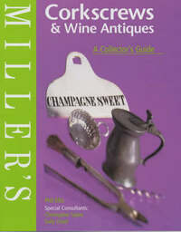 Miller's Corkscrews and Wine Antiques: A Collector's Guide (Miller's Collector's Guides)