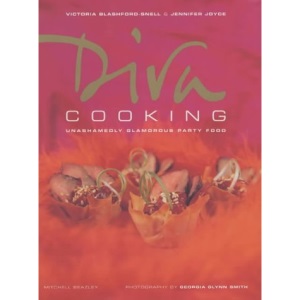 Diva Cooking: Unashamedly Glamorous Party Food