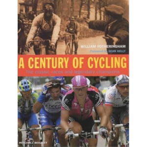 A Century of Cycling: The Classic Races and Legendary Champions