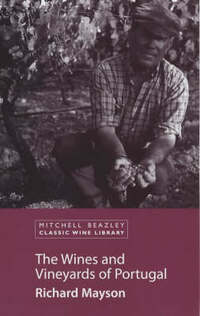 The Wines and Vineyards of Portugal (Mitchell Beazley Wine Guides)