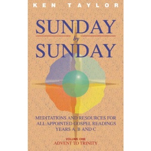 Sunday by Sunday: Meditations and Resources for All Appointed Gospel Readings, Years A, B and C Volume One Advent To Trinity