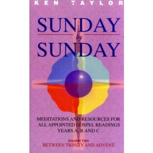 Sunday by Sunday: Between Trinity and Advent v. 2: Meditations and Resources for All Appointed Gospel Readings Years A, B and C