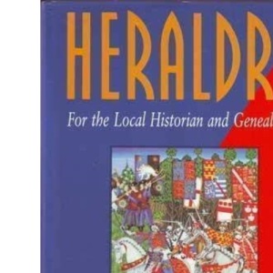 Heraldry for the Local Historian and Genealogist