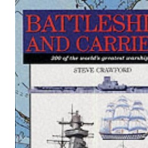 Battleships and Carriers: 300 of the World's Greatest Warships (Expert series)