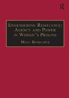 Engendering Resistance: Agency and Power in Women's Prisons