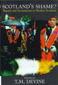 Scotland's Shame?: Bigotry and Sectarianism in Modern Scotland