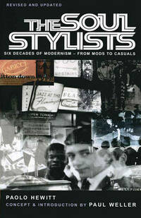 The Soul Stylists: Six Decades of Modernism - from Mods to Casuals