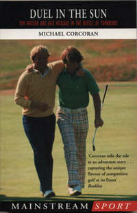 Duel In The Sun: Tom Watson and Jack Nicklaus in the Battle of Turnberry (Mainstream sport)