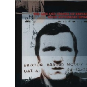 Moody: The Life and Crimes of Britain's Most Notorious Hitman