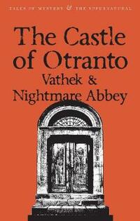 The Castle of Otranto/Nightmare Abbey/Vathek (Tales of Mystery & The Supernatural)