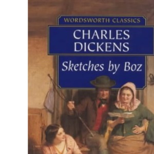 Sketches by Boz (Wordsworth Classics)