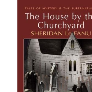 House By The Churchyard (Wordsworth Mystery & the Supernatural) (Tales of Mystery & the Supernatural)