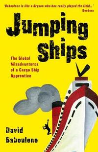 Jumping Ships: The Global Misadventures of a Cargo Ship Apprentice