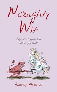 Naughty Wit: Quips and Quotes to Make You Blush
