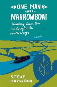 One Man and a Narrowboat: Slowing Down Time on England’s Waterways