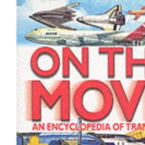Children's Encyclopedia of Transport: on the Move