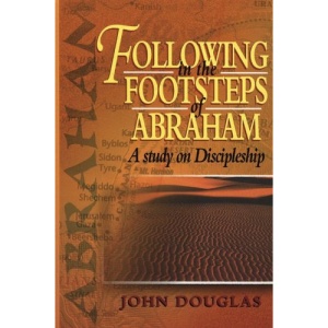 Following in the Footsteps of Abraham: A Study on Discipleship
