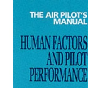 Air Pilot's Manual Volume 6: Human Factors and Pilot Performance