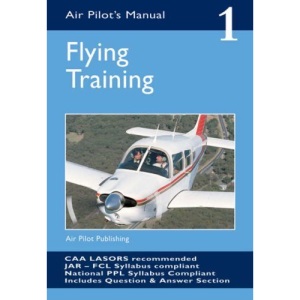 The Air Pilot's Manual, Vol. 1: Flying Training: v. 1
