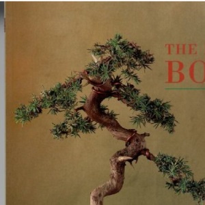The Essential Bonsai: The definitive handbook for creating and growing your own bonsai