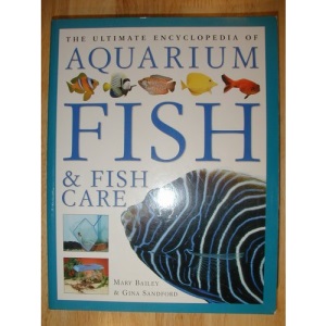 Ultimate Encyclopedia of Aquarium Fish & Fish Care