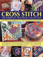 Cross Stitch: The Essential Practical Collection