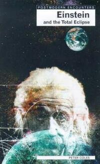 Einstein and the Total Eclipse (Postmodern encounters)