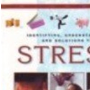Identifying, Understanding and Solutions to Stress