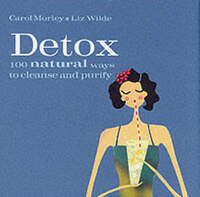 Detox: 100 natural ways to cleanse and purify