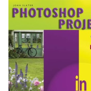 Photoshop Projects In Easy Steps (In Easy Steps Series)