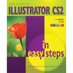 Illustrator CS2 in Easy Steps: For Windows and Mac (In Easy Steps Series)