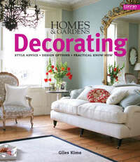 "Homes & Gardens" Decorating: Style Advice, Design Options, Practical Know-how (Home & Gardens)