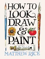 How to Look, Draw & Paint