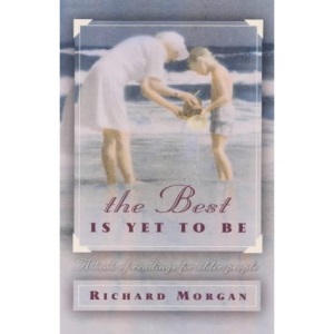 The Best is Yet to be: A Book of Readings for Older People