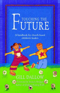 Touching the Future: A Handbook for Church-based Children's Leaders