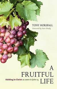 A Fruitful Life: Abiding in Christ as seen in John 15 (Bible Readings for Special Times S)