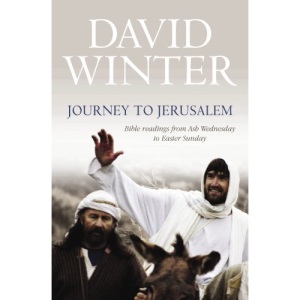 Journey to Jerusalem: Bible Readings from Ash Wednesday to Easter Sunday