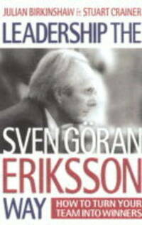 Leadership the Sven-Goran Eriksson Way: How to Turn Your Team into Winners