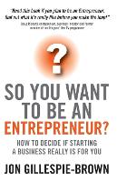 So You Want To Be An Entrepreneur?