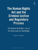 The Human Rights Act and the Criminal Justice and Regulatory Process