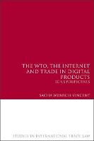 The WTO, the Internet and Trade in Digital Products