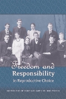Freedom and Responsibility in Reproductive Choice