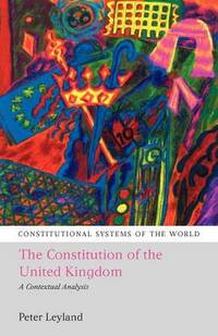 The Constitution of the United Kingdom: A Contextual Analysis (Constitutional Systems of the World): 1
