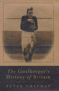 The Goalkeeper’s History of Britain