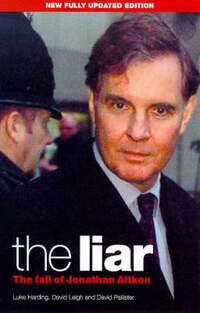 The Liar: The Fall of Jonathan Aitken (A Guardian Book)