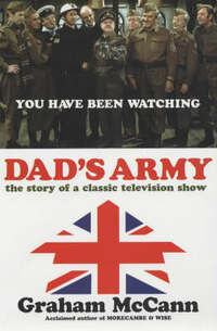 Dad's Army : The Story of a Classic Television Show