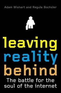 Leaving Reality Behind: Inside the battles for the soul of the internet