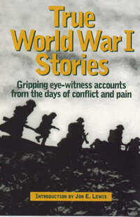 True World War 1 Stories (True stories): True World War I Stories